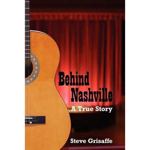 Behind Nashville: A True Story - Paperback
