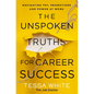 The Unspoken Truths for Career Success: Navigating Pay, Promotions, and Power at Work - Paperback