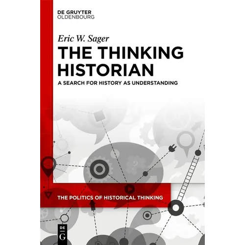 The Thinking Historian: A Search for History as Understanding - Hardcover