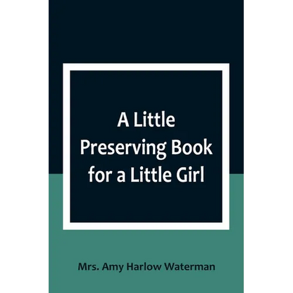 A Little Preserving Book for a Little Girl - Paperback