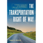 The Transportation Right of Way: In Support of System Users at the Crossroads of Public Safety and Performance - Paperback
