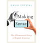 Making Sense: The Glamorous Story of English Grammar - Paperback