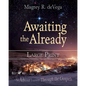 Awaiting the Already: An Advent Journey Through the Gospels - Paperback