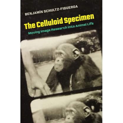 The Celluloid Specimen: Moving Image Research Into Animal Life - Paperback