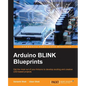 Arduino BLINK Blueprints - Paperback