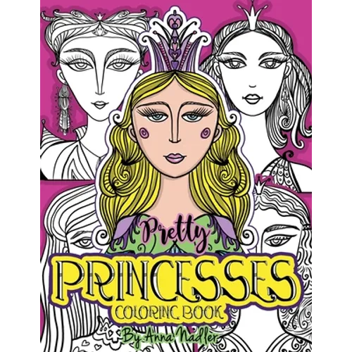 Pretty Princesses Coloring Book: 24 Unique and detailed illustrations of girl faces for you to color. Relax and enjoy coloring! - Paperback