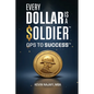 "Every Dollar Is A Soldier": GPS To Success - Paperback