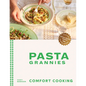 Pasta Grannies: Comfort Cooking: Traditional Family Recipes from Italy's Best Home Cooks - Hardcover