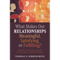 What Makes Our Relationships Meaningful, Satisfying, or Fulfilling? - Paperback