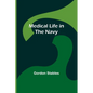 Medical Life in the Navy - Paperback
