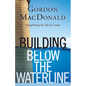 Building Below the Waterline: Shoring Up the Foundations of Leadership - Paperback