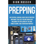 Prepping: An Essential Survival Guide for DIY Preppers Who Want to Be Self-Reliant When SHTF, Including Tips for Living Off the - Hardcover