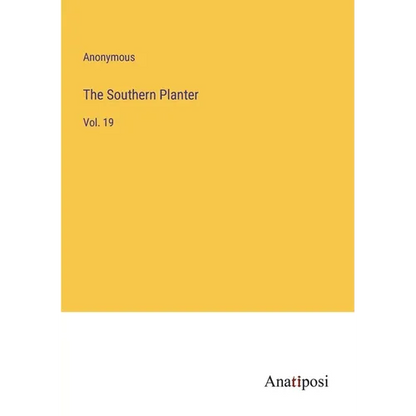 The Southern Planter: Vol. 19 - Paperback