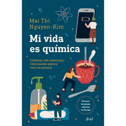 Mi Vida Es Química: Móviles, Café, Emociones... Cómo Puedes Explicar Todo Con Química - Paperback