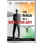 The Saga of a Braveheart: Lt Col Ajit V Bhandarkar Shaurya Chakra - Paperback