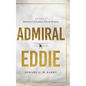 Admiral Eddie: The Story of America's Greatest Naval Aviator - Hardcover