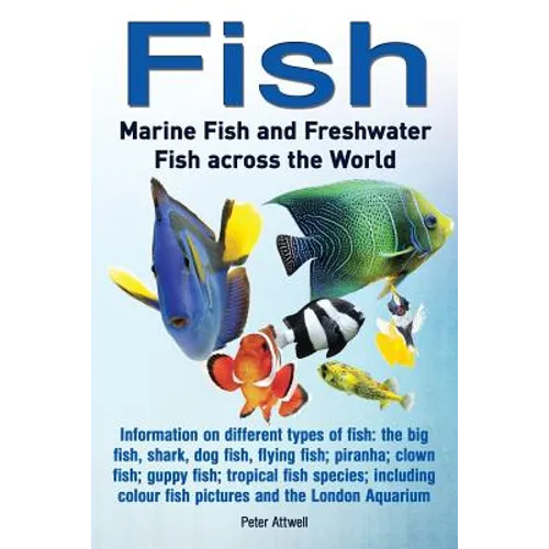 Fish: Marine Fish and Freshwater Fish Across the World: Information on Different Types of Fish: The Big Fish, Shark, Dog Fis - Paperback