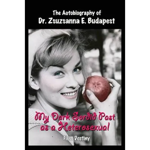 My Dark Sordid Past As A Heterosexual: First Destiny - Paperback