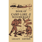 The Book Of Camp-Lore And Woodcraft - Legacy Edition: Dan Beard's Classic Manual On Making The Most Out Of Camp Life In The Woods And Wilds - Hardcover