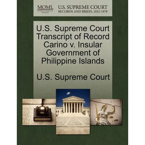 U.S. Supreme Court Transcript of Record Carino V. Insular Government of Philippine Islands - Paperback