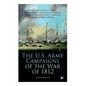 The U.S. Army Campaigns of the War of 1812 (Illustrated Edition) - Paperback