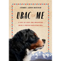 Ubac and Me: A Life of Love and Adventure with a French Mountain Dog - Hardcover