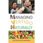 Managing Vertigo Naturally - Hardcover