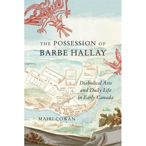 Possession of Barbe Hallay: Diabolical Arts and Daily Life in Early Canada - Paperback