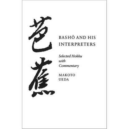 Basho and His Interpreters: Selected Hokku with Commentary - Paperback