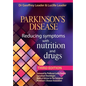 Parkinsons Disease Reducing Symptoms with Nutrition and Drugs. 2017 Revised Edition - Paperback