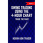 Swing trading Using the 4-Hour Chart 2: Part 2: Trade the Fake! - Paperback