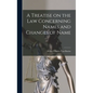 A Treatise on the Law Concerning Names and Changes of Name - Hardcover