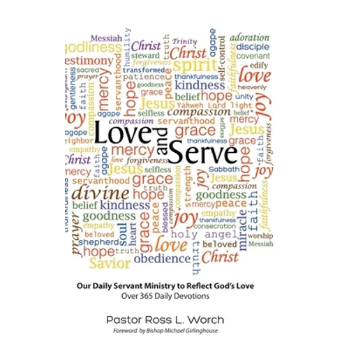 Love and Serve: Our Daily Servant Ministry to Reflect God's Love: Over 365 Daily Devotions - Hardcover