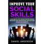 Improve Your Social Skills: Learn How to Stop Procrastination through Improving Your Conversations and Fostering Genuine Relationships - Paperback
