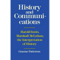 History and Communications: Harold Innis, Marshall McLuhan, the Interpretation of History - Paperback