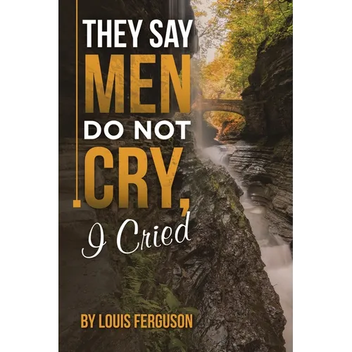 They Say Men Do Not Cry, I Cried - Paperback