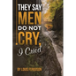 They Say Men Do Not Cry, I Cried - Paperback