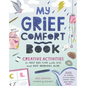 My Grief Comfort Book: Creative Activities to Help Kids Cope with Loss and Keep Memories Alive - Paperback