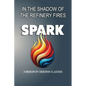 SPARK In the Shadow of the Refinery Fires - Paperback