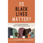 Do Black Lives Matter?: How Christian Scriptures Speak to Black Empowerment - Paperback