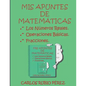 Mis Apuntes de Matematicas: Los Numeros Reales, Operaciones Basicas, Fracciones - Paperback