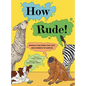 How Rude!: Animals That Burp, Toot, Spit, and Screech to Survive - Hardcover