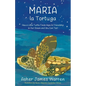 Maria la Tortuga: How a Little Turtle Finds Hope & Friendship in Our Ocean and You Can Too! - Paperback