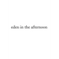 Eden in the Afternoon - Paperback