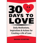 30 Days to Love: Daily Meditations, Inspirations & Actions for Creating a Life of Love - Hardcover