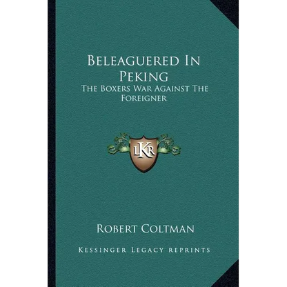 Beleaguered In Peking: The Boxers War Against The Foreigner - Paperback