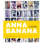 Anna Banana: 45 Years of Fooling Around with A. Banana - Hardcover