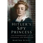 Hitler's Spy Princess: The Extraordinary Life of Stephanie Von Hohenlohe - Paperback