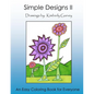 Simple Designs II: Another Easy Coloring Book for All - Paperback