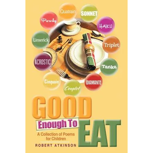 Good Enough To Eat: A Collection of Poems for Children - Paperback